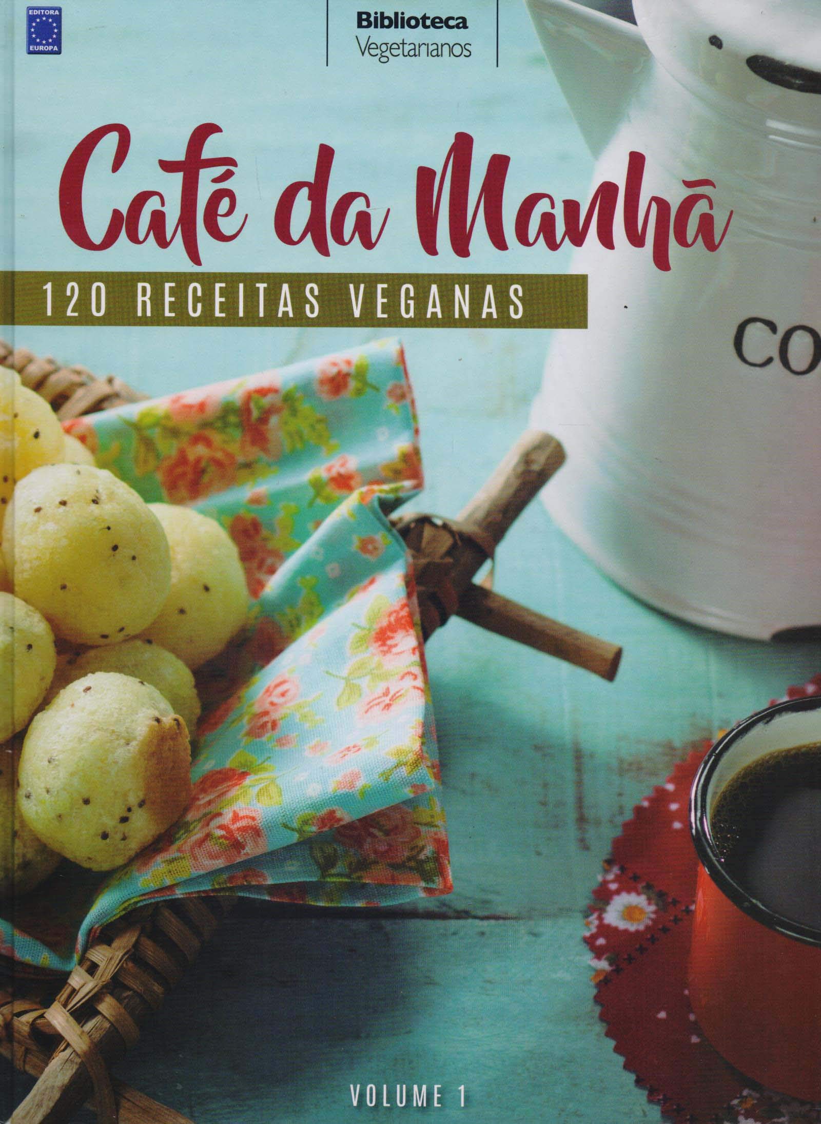 Café Da Manhã Volume 1 Coleção Vegetarianos 120 Receitas