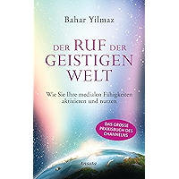 Der Ruf der Geistigen Welt: Wie Sie Ihre medialen Fähigkeiten aktivieren und nutzen. Das große Praxisbuch des Channelns… book cover Der Ruf der Geistigen Welt: Wie Sie Ihre medialen Fähigkeiten aktivieren und nutzen. Das große Praxisbuch des Channelns… book cover
