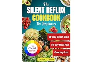 The Silent Reflux Cookbook for Beginners : 75 Low-Acid Recipes to Soothe LPR, Acid Reflux, and GERD Symptoms Naturally