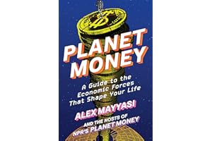 Planet Money: A Guide to the Economic Forces That Shape Your Life
