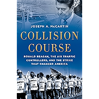 Collision Course: Ronald Reagan, the Air Traffic Controllers, and the Strike that Changed America book cover Collision Course: Ronald Reagan, the Air Traffic Controllers, and the Strike that Changed America book cover