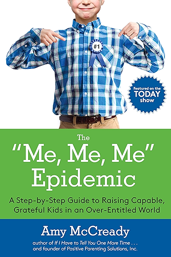 Download The Me, Me, Me Epidemic: A Step-by-Step Guide to Raising Capable, Grateful Kids in an Over-Entitled World (English Edition) PDF