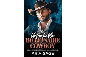 The Untouchable Billionaire Cowboy: A Slow-Burn, Forced Proximity, Age-Gap Romance
