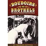 Boudoirs to Brothels: The Intimate World of Wild West Women