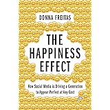 The Happiness Effect: How Social Media is Driving a Generation to Appear Perfect at Any Cost