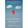 Discovering the Clown, or The Funny Book of Good Acting