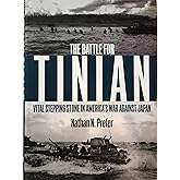 The Battle for Tinian: Vital Stepping Stone in America's War Against Japan