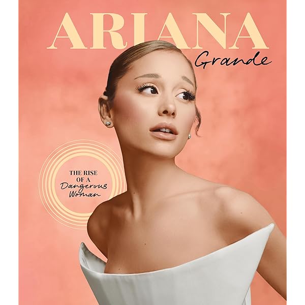 The Ultimate Ariana Grande Fan Pack: The Unofficial Story of the