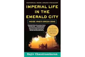 Imperial Life in the Emerald City: Inside Iraq's Green Zone (National Book Award Finalist)