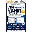 VB6 to Modern VB.NET Made Easy: A Practical Step-by-Step Guide to Migrating Legacy Visual Basic 6 Applications to VB.NET with Visual Studio 2026 and .NET 10