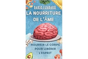 La nourriture de l’âme: Nourrir le corps pour libérer l'esprit (Cibo e Anima t. 4) (French Edition)