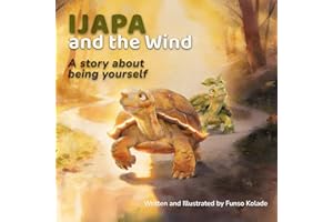 Ijapa and the Wind: A gentle story about being yourself, even when the world rushes ahead (Ijapa & Yanibo Adventures)