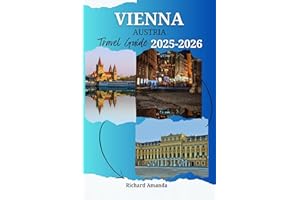 VIENNA, AUSTRIA TRAVEL GUIDE 2025-2026 : Where to go, what to eat, how to get around
