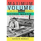 Maximum Volume: The Life of Beatles Producer George Martin, The Early Years, 1926–1966