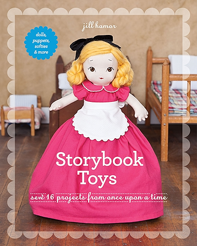 Download Storybook Toys: Sew 16 Projects from Once Upon a Time - Dolls, Puppets, Softies & More (English Edition) PDF