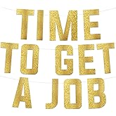 Time To Get A Job Gold Glitter Banner – College and High School Graduation Party Favors and Supplies