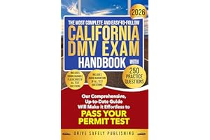 The Most Complete and Easy-to-Follow California DMV Exam Handbook with 250 Practice Questions: Our Comprehensive Up-to-Date G