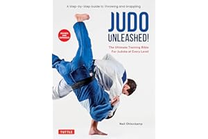 Judo Unleashed!: The Ultimate Training Bible for Judoka at All Levels (Revised and Expanded Edition)