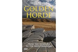 The Golden Horde: From the Himalaya to the Mediterranean (Tauris Parke Paperbacks)