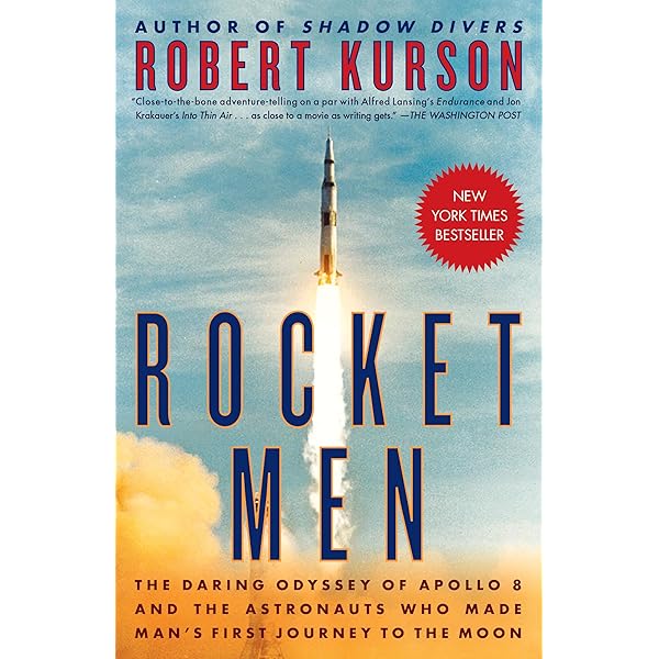 Rocket Men: The Daring Odyssey of Apollo 8 and the Astronauts Who