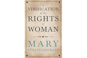 A Vindication of the Rights of Woman: With Strictures on Political and Moral Subjects