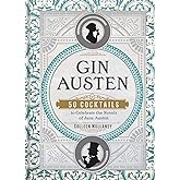 Gin Austen: 50 Cocktails to Celebrate the Novels of Jane Austen - A Cocktail Book