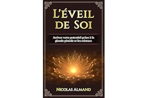 L'éveil de Soi: Activez votre potentiel grâce à la glande pinéale et les cristaux (French Edition)