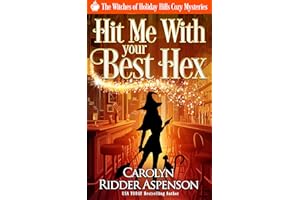 Hit Me With Your Best Hex (The Witches of Holiday Hills Cozy Mystery Series Book 29)