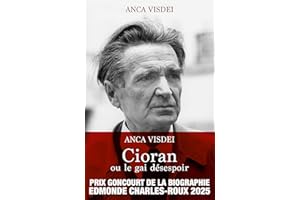 Cioran ou le gai désespoir - Prix Goncourt de la Biographie Edmonde Charles-Roux 2025 (French Edition)
