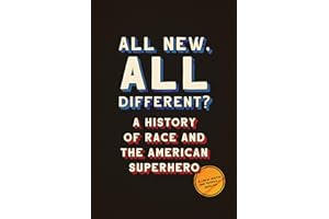All New, All Different?: A History of Race and the American Superhero (World Comics and Graphic Nonfiction Series)