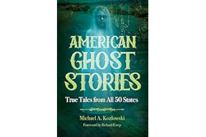 American Ghost Stories: True Tales from All 50 States (The Real Unexplained! Collection)