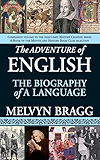 The Adventure of English: The Biography of a Language