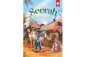 Super Seerah Stories: The Life of the Final Messenger