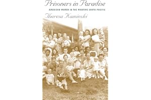 Prisoners in Paradise: American Women in the Wartime South Pacific