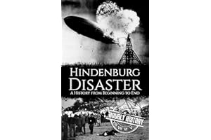 The Hindenburg Disaster: A History from Beginning to End