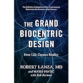 The Grand Biocentric Design: How Life Creates Reality