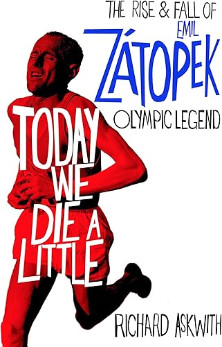 Download Today We Die a Little: The Rise and Fall of Emil Zátopek, Olympic Legend PDF