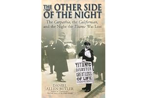 The Other Side of the Night: The Carpathia, the Californian, and the Night the Titanic Was Lost