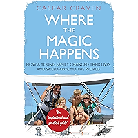 Where the Magic Happens: How a Young Family Changed Their Lives and Sailed Around the World book cover