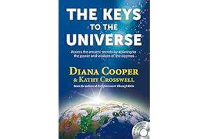 The Keys to the Universe: Access the Ancient Secrets by Attuning to the Power and Wisdom of the Cosmos