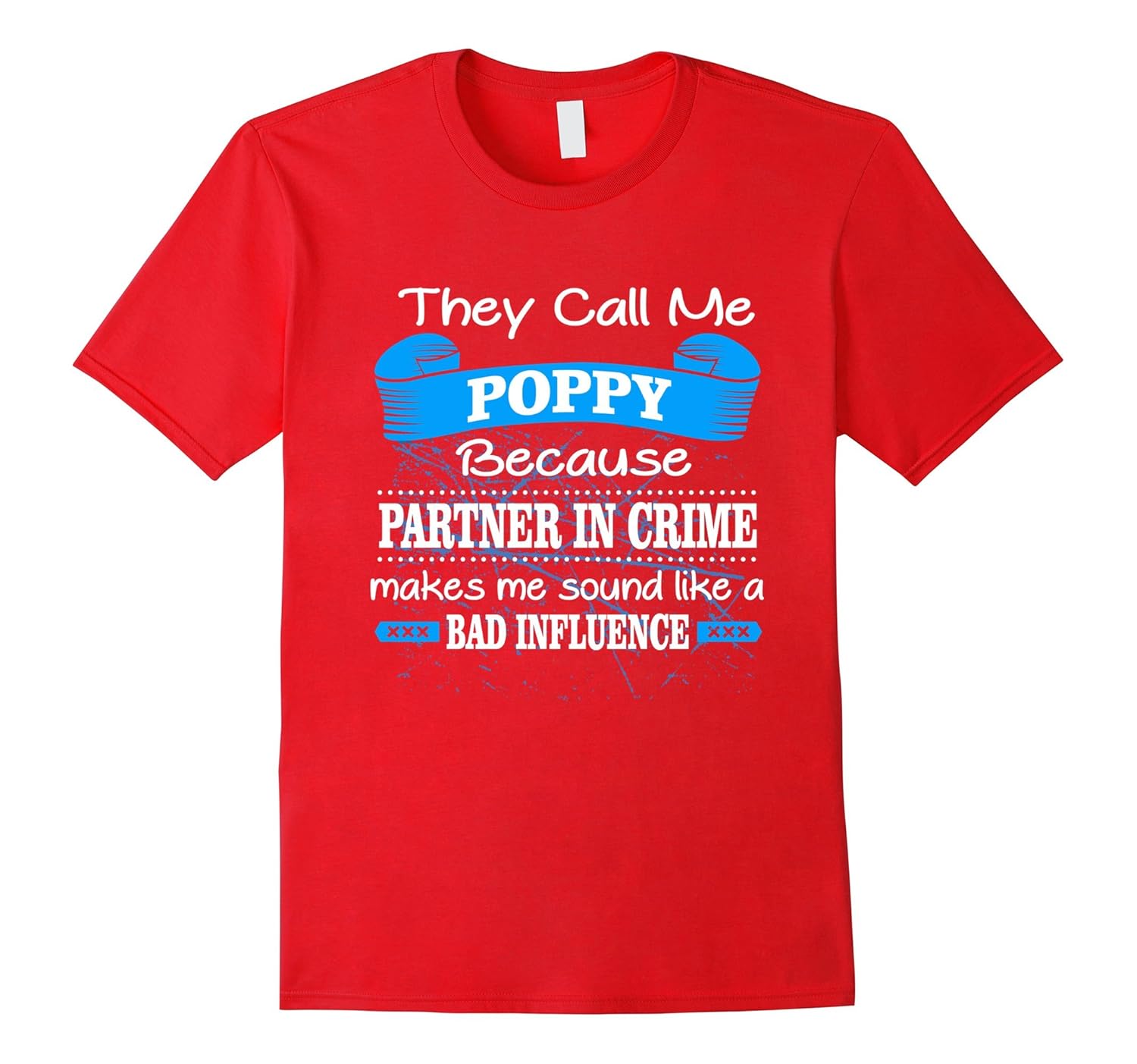 Call Poppy Because Partner In Crime Make Bad Influence Shirt-Rose