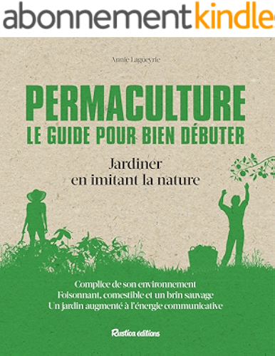 Download Permaculture. Le guide pour bien débuter (Les nouvelles approches du jardin) PDF