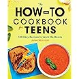 The How-To Cookbook for Teens: 100 Easy Recipes to Learn the Basics
