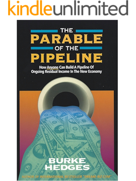 Amazon Com The Parable Of The Pipeline How Anyone Can Build A Pipeline Of Ongoing Residual Income In The New Economy Ebook Hedges Burke Kindle Store