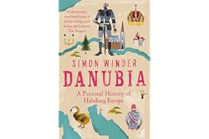 Danubia: A Personal History of Habsburg Europe
