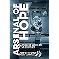 Arsenal of Hope: Tactics for Taking on PTSD, Together