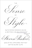 The Sense of Style: The Thinking Person's Guide to Writing in the 21st Century