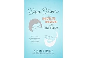 Dear Oliver: An Unexpected Friendship with Oliver Sacks