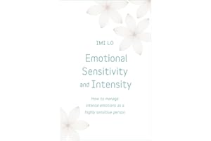 Emotional Sensitivity and Intensity: How to manage intense emotions as a highly sensitive person - learn more about yourself 