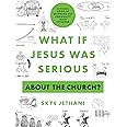 What If Jesus Was Serious about the Church?: A Visual Guide to Becoming the Community Jesus Intended